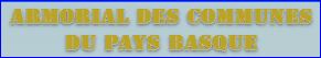 ARMORIAL DES COMMUNES DU PAYS BASQUE